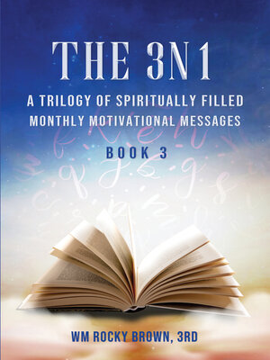 cover image of The 3N1: A Trilogy of Spiritually Filled Monthly Motivational Messages, Book 3
